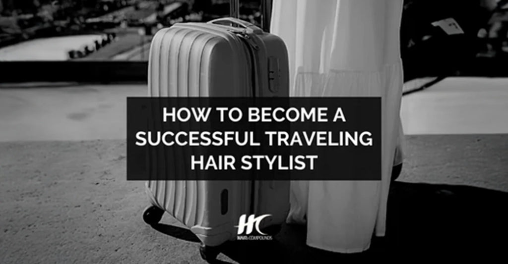Pro Tips: How to Become a Successful Traveling Hair Stylist